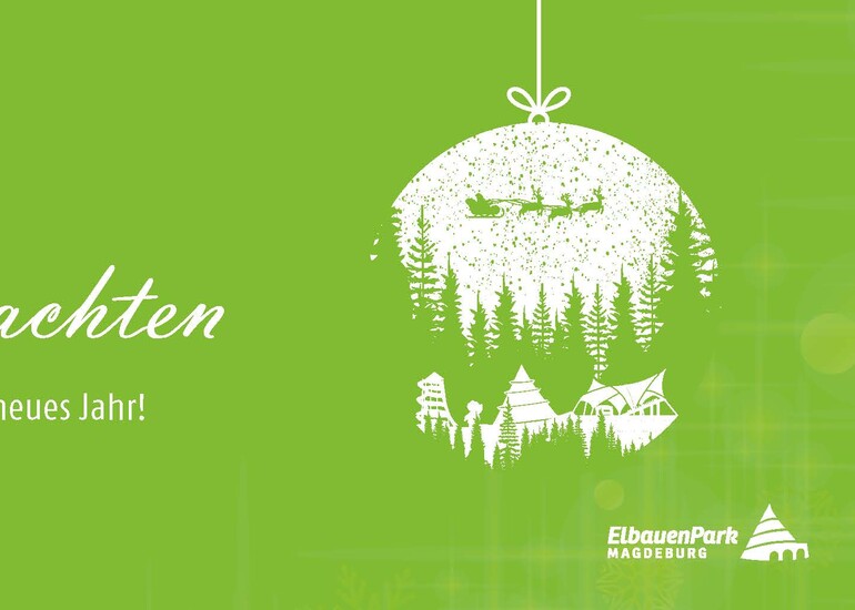 Frohe Weihnachten und einen guten Rutsch ins neue Jahr wünscht der Elbauenpark Magdeburg